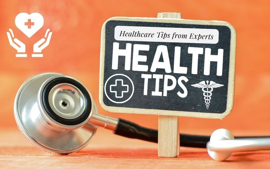 Healthcare Tips from Experts: Boost Your Health and Wellbeing Today