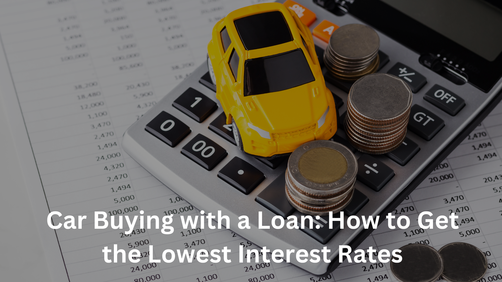 Car Buying with a Loan: How to Get the Lowest Interest Rates